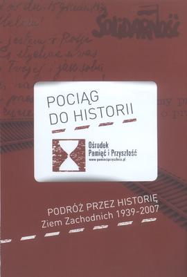 Pociąg do Historii: podróż przez historię Ziem Zachodnich 1939-2007