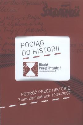Pociąg do Historii: podróż przez historię Ziem Zachodnich 1939-2007